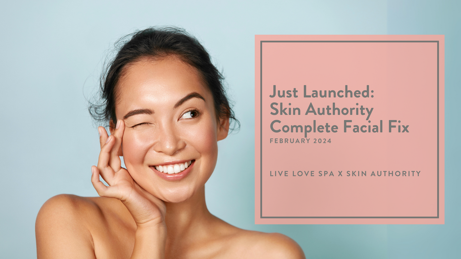 Just Launched: Skin Authority Complete Facial Fix
